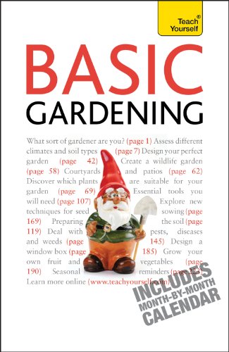 Basic Gardening: A step by step guide to garden care and growing fruit, flowers and vegetables (Teach Yourself)