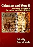 Calendars and Years II: Astronomy and Time in the Ancient and Medieval World