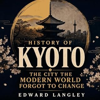 History of Kyoto: The City the Modern World Forgot to Change cover art