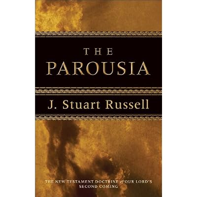 Parousia, The: The New Testament Doctrine of Our Lord's Second Coming