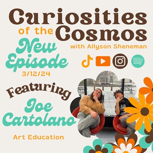 Science is Art w/ Joe Cartolano - Curiosities of the Cosmos #6