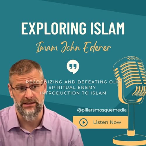 Recognizing and Defeating Our Spiritual Enemy | Exploring Islam