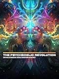 The Psychedelic Revolution: Can Hallucinogenic Drugs Transform Medicine?