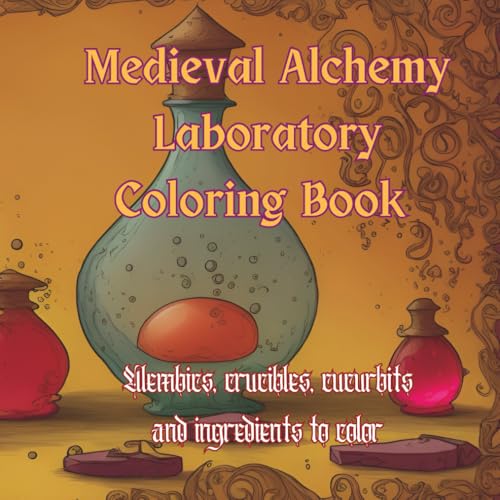 Medieval Alchemy Laboratory Coloring Book: Alembics, crucibles, cucurbits and ingredients to color