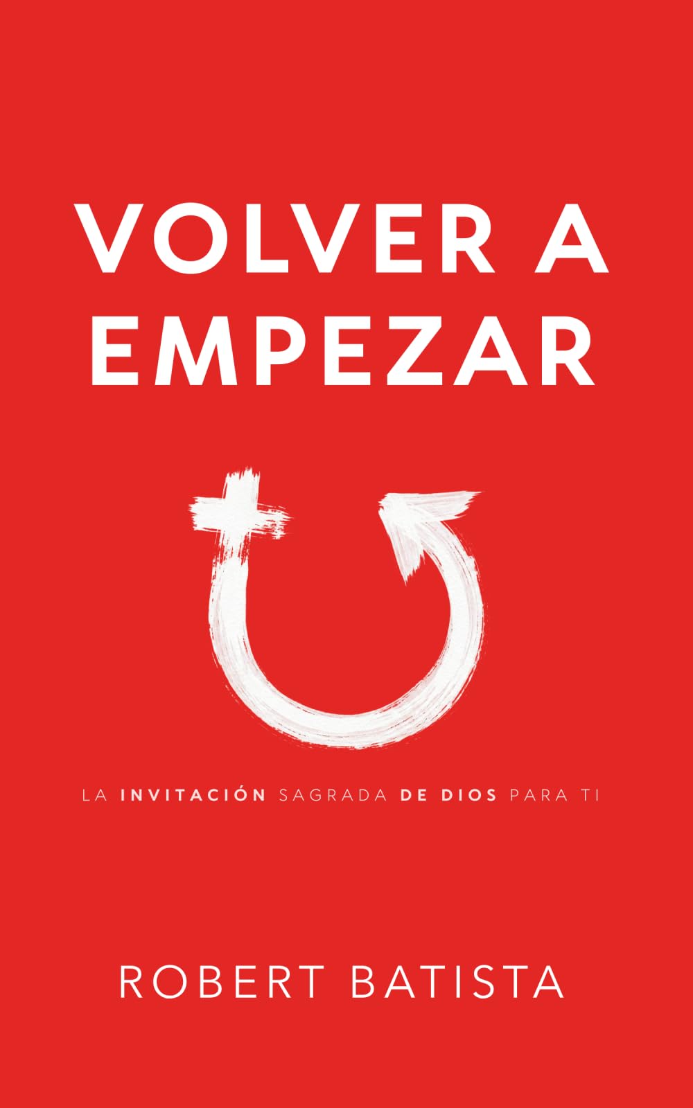 Volver a Empezar: La invitación sagrada de Dios para ti