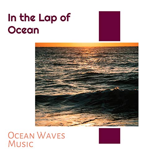 Play In the Lap of Ocean Ocean Waves Music by VARIOUS ARTISTS on