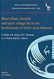 Sheri Khan Tarakai and Early Village Life in the Borderlands of North-West Pakistan: Bannu Archaeological Project Surveys and Excavations 1985-2001 (BAP MONOGRAPHS)