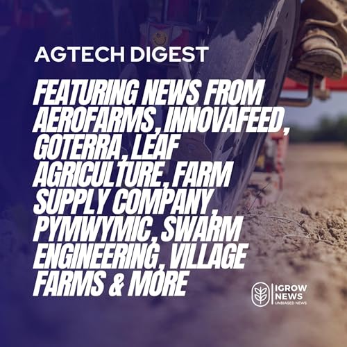 AeroFarms, Goterra, Innovafeed, Leaf Agriculture, SWARM Engineering, Village Farms, ADM, Temasek, Bayer, Canada (government), Cibus, HiFe Plants, Nambawan, Orbia Netafim, Vanguard Renewables