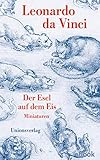 Der Esel auf dem Eis: Miniaturen. Mit Zeichnungen von Leonardo Da Vinci - Leonardo da Vinci Übersetzer: Rudolf Hagelstange 