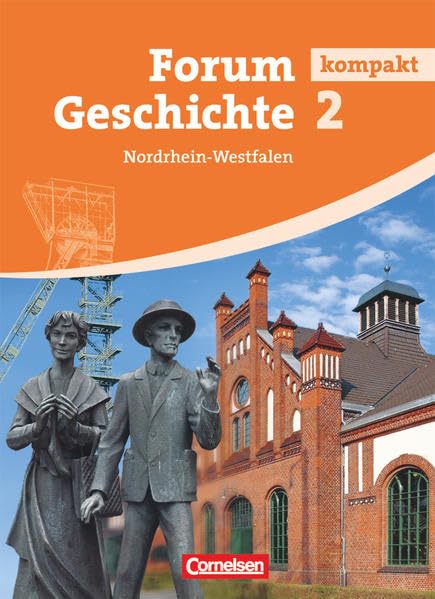 Forum Geschichte kompakt - Nordrhein-Westfalen - Band 2: Von der Frühen Neuzeit bis zur Gegenwart - Schulbuch - Festeinband