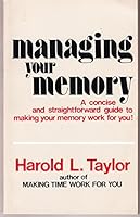 Managing your memory: A concise and straightforward guide to making your memory work for you! 0825300940 Book Cover