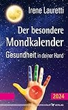  Der besondere Mondkalender – 2024: Gesundheit in deiner Hand