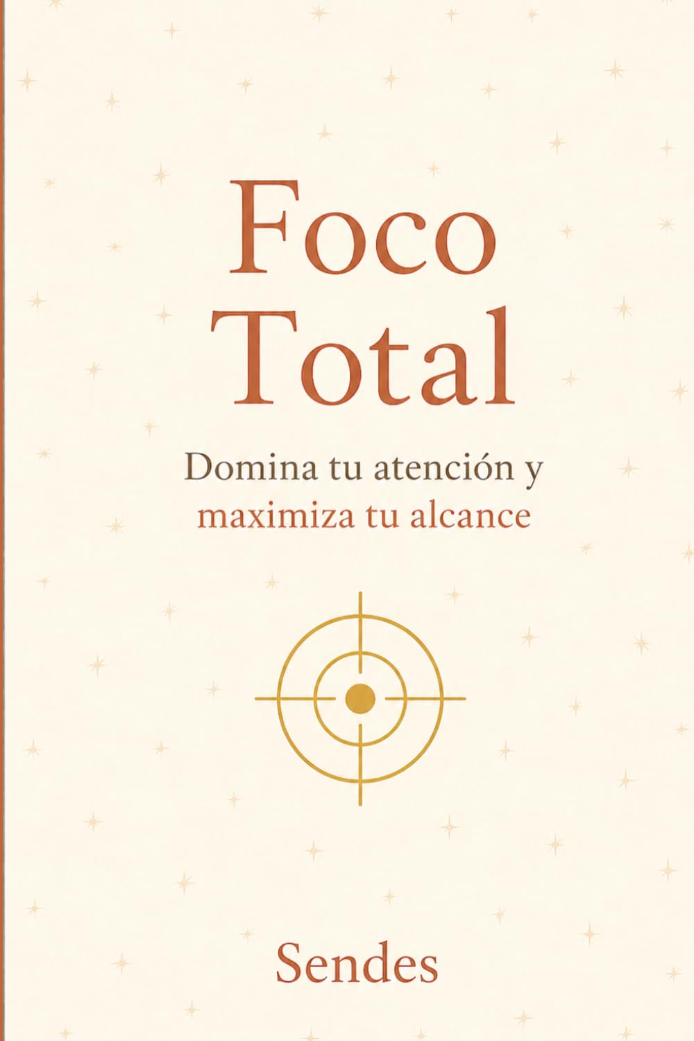 FOCO TOTAL: Domina tu atención y Maximiza tu alcance