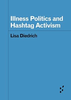Illness Politics and Hashtag Activism (Forerunners: Ideas First)