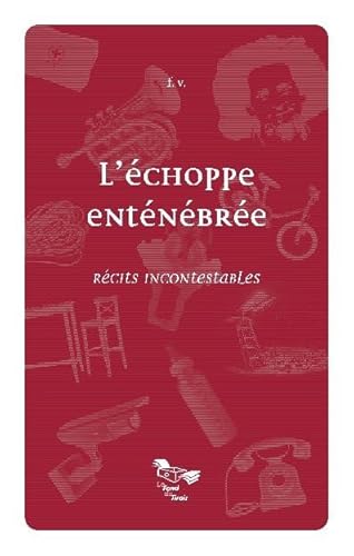 L'échoppe enténébrée, récits incontestables
