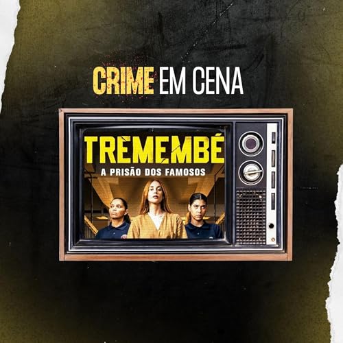 Trememb&eacute;: a pris&atilde;o dos famosos