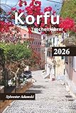 Korfu Taschenführer 2026: Entdecken Sie die Ionische Insel, Flitterwochenziele, Kultur, Touristenattraktionen, Essen und Trinken, Tagesausflüge und Reiserouten