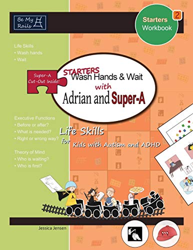 Starters Wash Hands & Wait with Adrian and Super-A: Life Skills for Kids with Autism and ADHD (Starters Workbook)