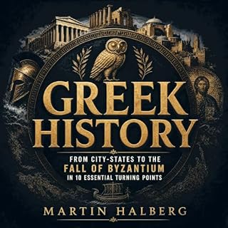 Greek History: From City-States to the Fall of Byzantium in 10 Essential Turning Points cover art