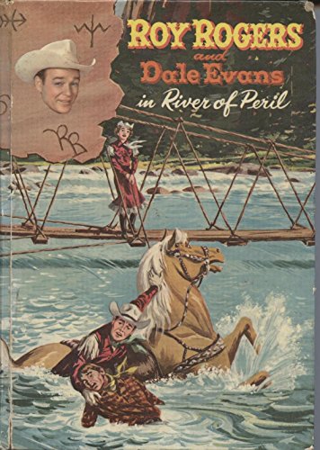 Roy Rogers and Dale Evans in River of peril B0007G465W Book Cover