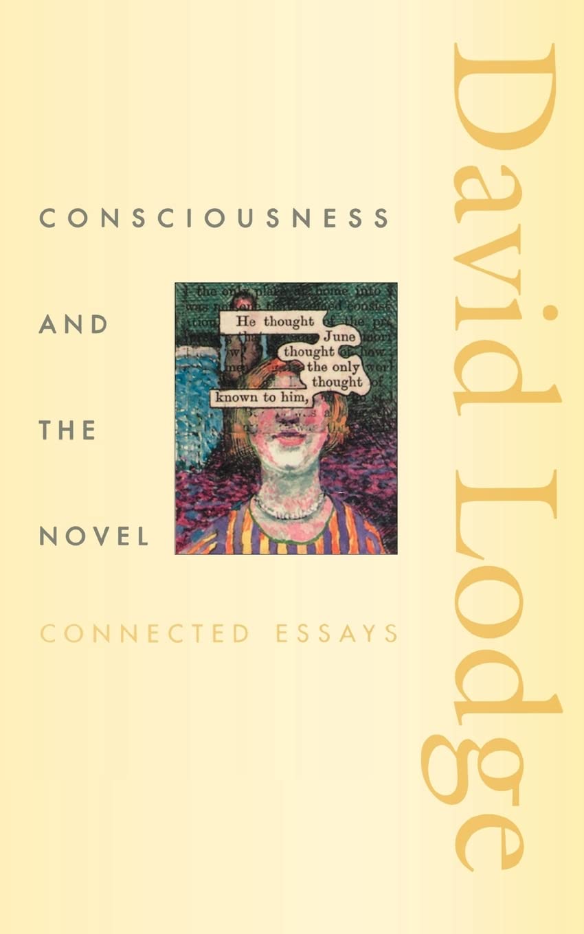 Consciousness and the Novel: Connected Essays: 3 (Richard Ellmann Lectures in Modern Literature)