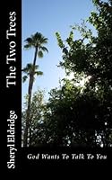 Two Trees: God Wants To Talk To You 1492903450 Book Cover
