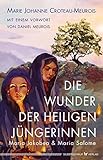Die Wunder der heiligen Jüngerinnen Maria Jakobea und Maria Salome - Marie Johanne Croteau-Meurois 