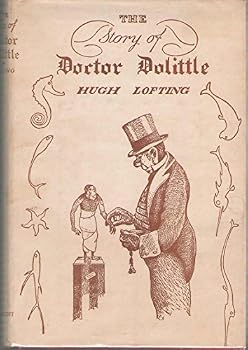 The Story of Doctor Dolittle: Being the History of his Peculiar Life at Home and Astonishing Adventures in Foreign Parts