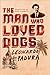 The Man Who Loved Dogs: A Novel