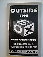 Outside The Box Performance: How To Beat Your Competitors' Brains Out 0964356309 Book Cover