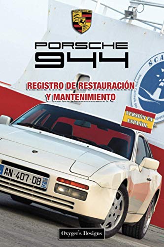 PORSCHE 944: REGISTRO DE RESTAURACIÓN Y MANTENIMIENTO (German cars Maintenance and restoration book PORSCHE 944: REGISTRO DE RESTAURACIÓN Y MANTENIMIENTO (German cars Maintenance and restoration book
