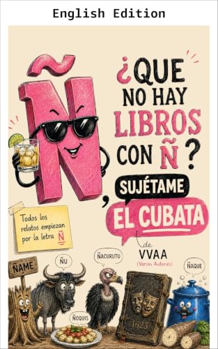Ñ, What, No Books with Ñ? Hold My Beer (English Edition)