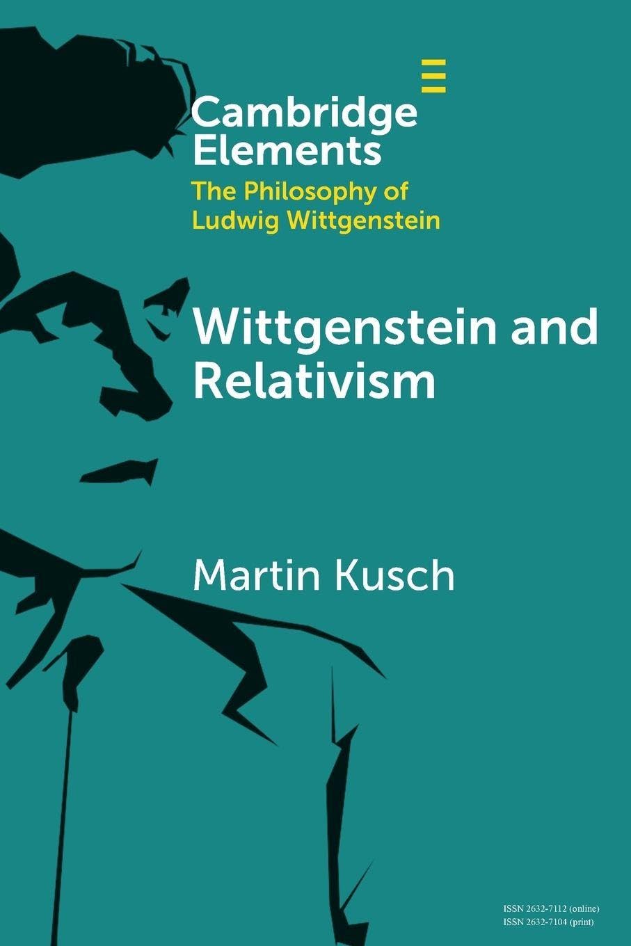 Wittgenstein and Relativism (Elements in the Philosophy of Ludwig Wittgenstein)