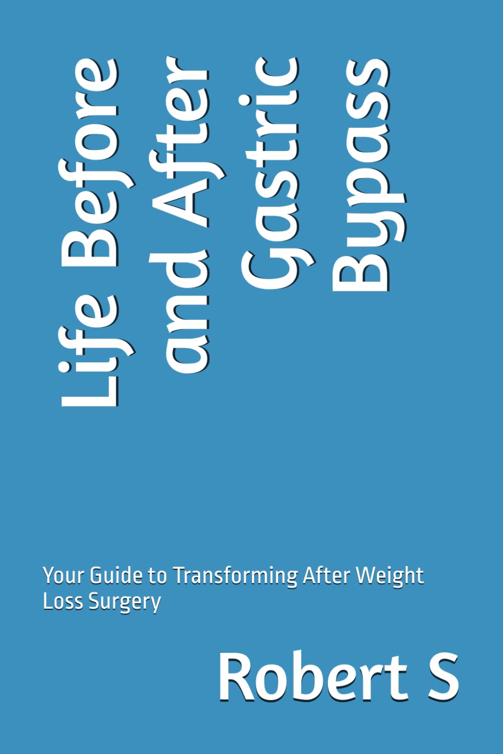 Life Before and After Gastric Bypass: Your Guide to Transforming After Weight Loss Surgery