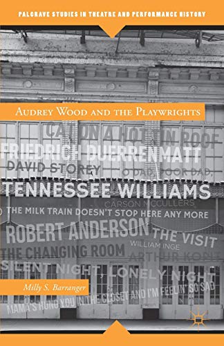 Audrey Wood and the Playwrights (Palgrave Studies in Theatre and Performance History)