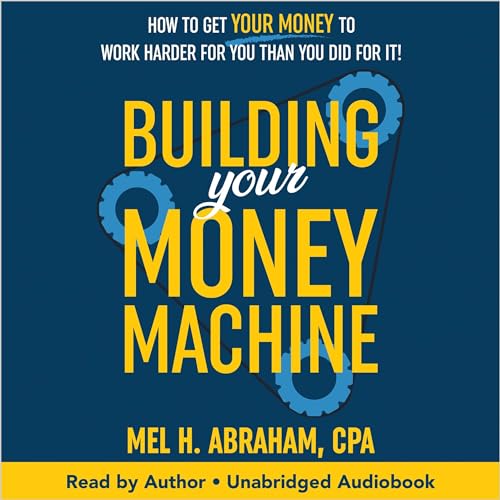 Building Your Money Machine (Authored by Mel H. Abraham) episode artwork
