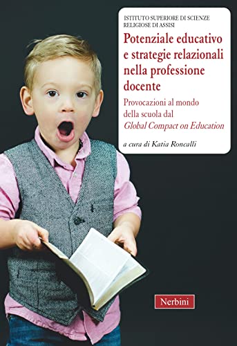 Potenziale Educativo E Strategie Relazionali Nella Professione Docente. Provocazioni Al Mondo Della Scuola Dal «Global Compact On Education»