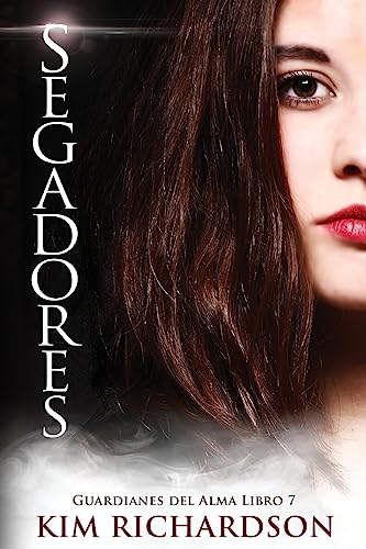 Segadores (Guardianes Del Alma Libro 7): Volume 7