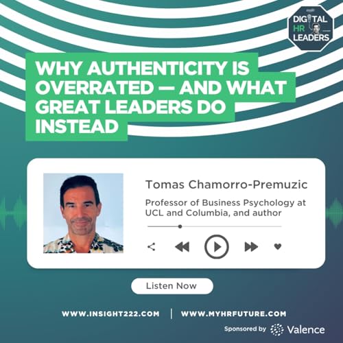 Why Authenticity Is Overrated - and What Great Leaders Do Instead