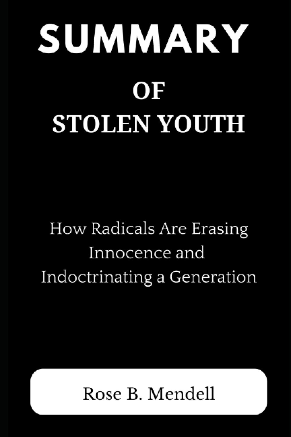 Mua Sách SUMMARY OF STOLEN YOUTH How Radicals Are Erasing Innocence