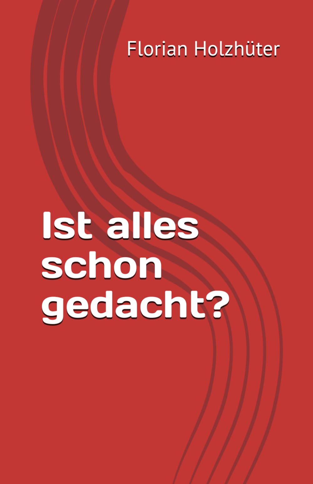 Ist alles schon gedacht?