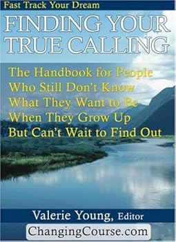 Spiral-bound Finding Your True Calling: The Handbook for People Who Still Don't Know What They Want to be When They Grow Up But Can't Wait to Find Out Book