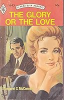 The Glory or the Love B0026PVTQ6 Book Cover