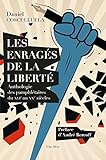Les enragés de la liberté: Anthologie des pamphlétaires du XVIe au XXe siècles