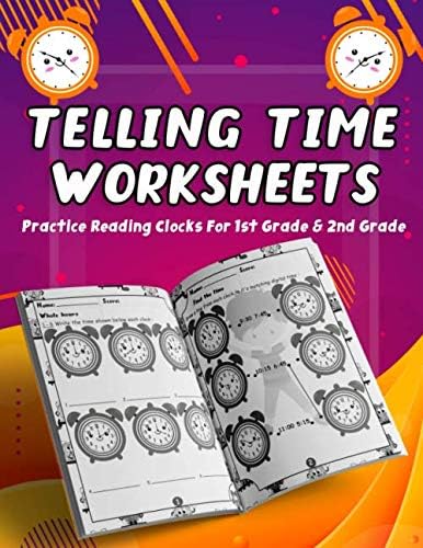 Telling Time Worksheets - Practice Reading Clocks For 1st Grade & 2nd Grade: Telling Time Clock Worksheets, Clocks, Hours, Half Hours, Quarter Hours, 5 Minutes, Minutes, Clock Games
