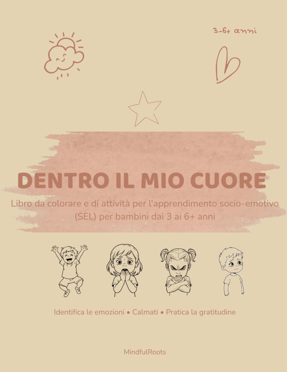 DENTRO IL MIO CUORE: Libro da colorare e di attività per l'apprendimento socio-emotivo (SEL) per bambini dai 3 ai 6+ anni