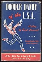Doodle Dandy of the U.S.A: A play by Saul Lancourt, with a little note by George N. Shuster...Excerpts from the music by Elie Siegmeister B0007EOJAG Book Cover