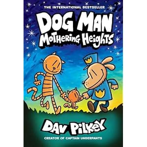 Dog Man 10: Mothering Heights (the latest book in the million-copy selling Dog Man series!)