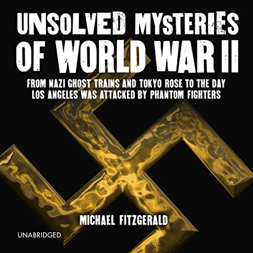 Unsolved Mysteries of World War II by Michael FitzGerald episode artwork