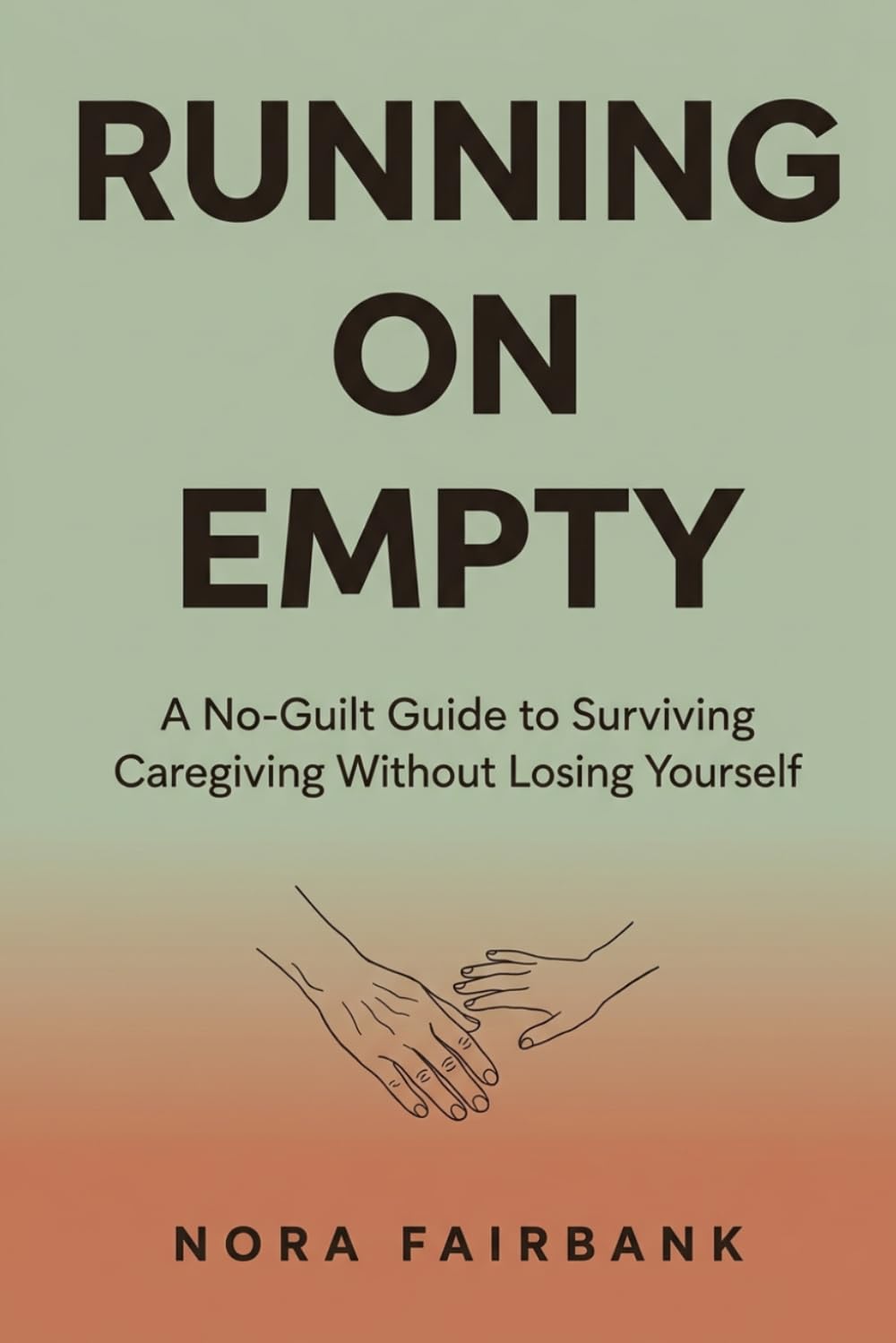 Running on Empty: A No-Guilt Guide to Surviving Caregiving Without Losing Yourself